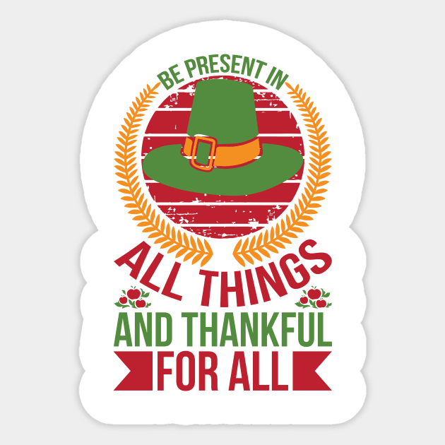 Be Present In All Things And Thankful For All Things T Shirt For Women Men Sticker by QueenTees